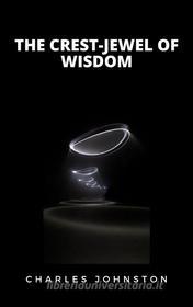 Ebook The Crest-Jewel of Wisdom di Charles Johnston edito da Ale.Mar.