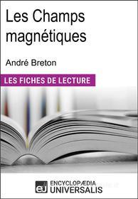 Ebook Les Champs magnétiques d&apos;André Breton di Encyclopaedia Universalis edito da Encyclopaedia Universalis