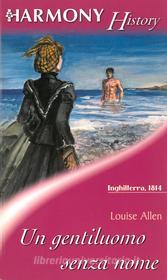 Ebook Un gentiluomo senza nome di Louise Allen edito da HarperCollins