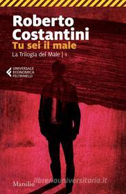 Ebook Tu sei il male di Roberto Costantini edito da Marsilio