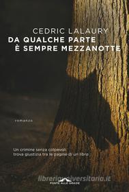 Ebook Da qualche parte è sempre mezzanotte di Cedric Lalaury edito da Ponte alle Grazie