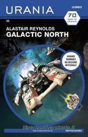 Ebook Galactic North (Urania Jumbo) di Reynolds Alastair edito da Mondadori