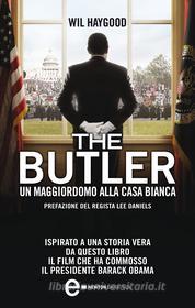 Ebook The Butler. Un maggiordomo alla Casa Bianca di Wil Haygood edito da Newton Compton Editori