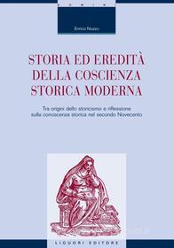 Ebook Storia ed eredità della coscienza storica moderna di Enrico Nuzzo edito da Liguori Editore