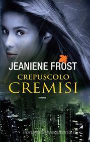 Ebook Crepuscolo cremisi di Jeaniene Frost edito da Fanucci Editore