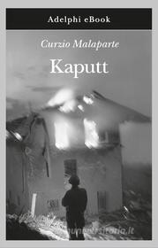 Ebook Kaputt di Curzio Malaparte edito da Adelphi