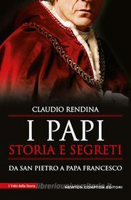 Ebook I papi. Storia e segreti di Claudio Rendina edito da Newton Compton Editori