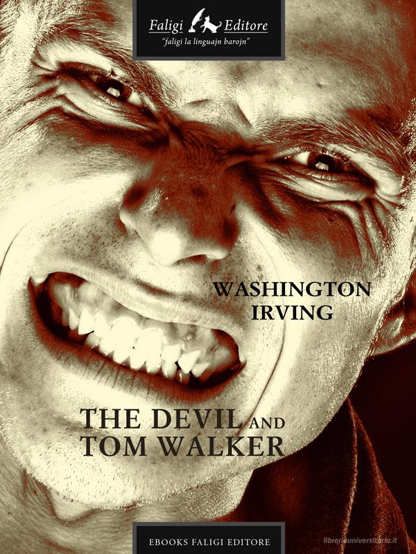 Ebook The Devil and Tom Walker di Irving Washington edito da Faligi Editore