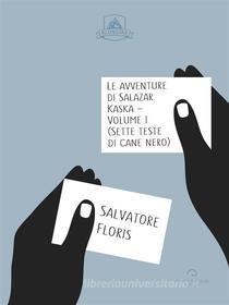 Ebook Le Avventure di Salazar Kaska - Volume I di Salvatore Floris edito da Antonio Tombolini Editore