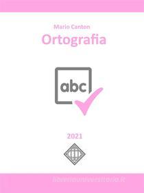 Ebook Ortografia di Mario Canton edito da Mario Canton