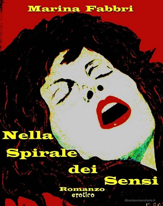 Ebook Nella Spirale  dei Sensi di Marina Fabbri edito da Marina Fabbri