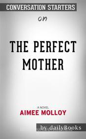 Ebook The Perfect Mother: A Novel by Aimee Molloy | Conversation Starters di dailyBooks edito da Daily Books