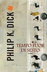Ebook Tempo fuor di sesto di Philip K. Dick edito da Fanucci Editore