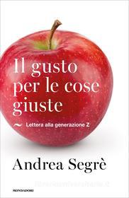 Ebook Il gusto per le cose giuste di Segrè Andrea edito da Mondadori