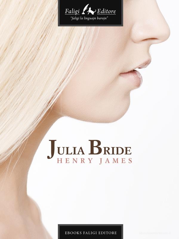 Ebook Julia Bride di James Henry edito da Faligi Editore