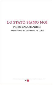 Ebook Lo Stato siamo noi di Piero Calamandrei edito da Chiarelettere
