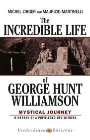 Ebook The Incredible Life of George Hunt Williamson di Zirger Michel, Martinelli Maurizio edito da Verdechiaro