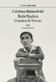 Ebook Bobi Bazlen di Cristina Battocletti edito da La nave di Teseo