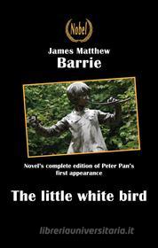 Libro Ebook The little white bird or the first appearance of Peter Pan di James Matthew Barrie di Nobel