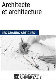 Ebook Architecte et architecture di Encyclopaedia Universalis, Les Grands Articles edito da Encyclopaedia Universalis