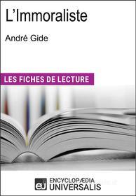 Ebook L&apos;Immoraliste d&apos;André Gide di Encyclopaedia Universalis edito da Encyclopaedia Universalis