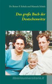 Ebook Das große Buch der Deutschenwitze di Dr. Reiner F. Schulz, Manuela Schulz edito da Books on Demand