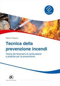 Ebook Tecnica della prevenzione incendi - Teoria dei fenomeni di combustione e pratiche per la prevenzione di Marco Pasquini edito da Dario Flaccovio Editore