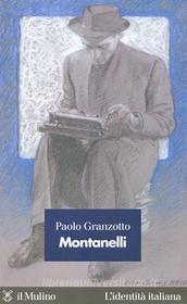 Ebook Montanelli di Paolo Granzotto edito da Società editrice il Mulino, Spa