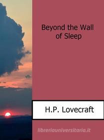 Ebook Beyond the Wall of Sleep di H.P. Lovecraft edito da Enrico Conti