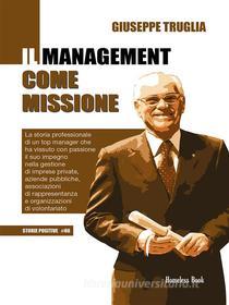 Ebook Il management come missione di Giuseppe Truglia edito da Homeless Book