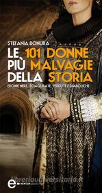 Ebook Le 101 donne più malvagie della storia di Stefania Bonura edito da Newton Compton Editori