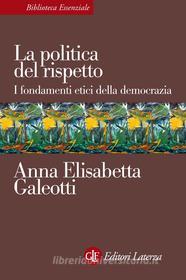 Ebook La politica del rispetto di Anna Elisabetta Galeotti edito da Editori Laterza