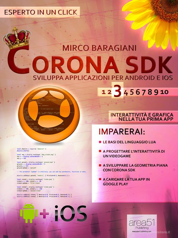 Ebook Corona SDK: sviluppa applicazioni per Android e iOS. Livello 3 di Mirco Baragiani edito da Area51 Publishing