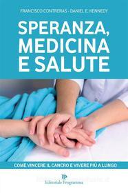 Ebook Speranza, medicina e salute di Francisco Contreras, Daniel E. Kennedy edito da Editoriale Programma