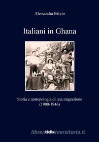 Ebook Italiani in Ghana di Alessandra Brivio edito da Viella Libreria Editrice