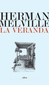 Ebook La veranda di Herman Melville edito da Elliot