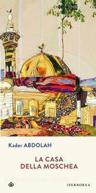 Ebook La casa della moschea di Abdolah Kader edito da Iperborea