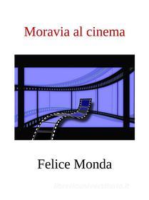 Ebook Moravia al cinema di Felice Monda edito da Youcanprint Self-Publishing