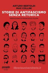 Ebook Storie di antifascismo senza retorica di Bertoldi Arturo, Collini Max edito da People