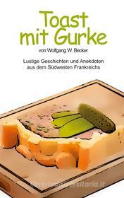 Ebook Toast mit Gurke di Wolfgang Becker edito da Books on Demand