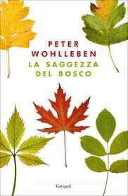 Ebook La saggezza del bosco di Peter Wohlleben edito da Garzanti