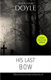 Ebook Arthur Conan Doyle: His Last Bow di Arthur Conan Doyle edito da BeyondBooks