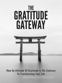Ebook The Gratitude Gateway di Alan Revolti edito da Onix editoriale