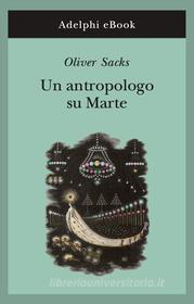 Ebook Un antropologo su Marte di Oliver Sacks edito da Adelphi