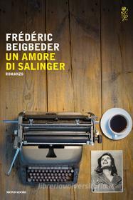 Ebook Un amore di  Salinger di Beigbeder Frederic edito da Mondadori