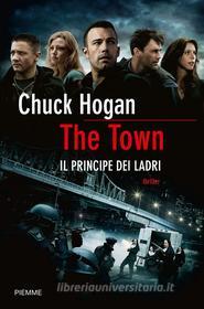 Ebook The Town. Il principe dei ladri di Hogan Chuck edito da Piemme