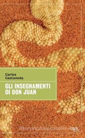Ebook Gli insegnamenti di Don Juan di Castaneda Carlos edito da BUR