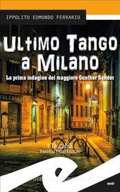 Ebook Ultimo tango a Milano di Ippolito Edmondo Ferrario edito da Fratelli Frilli Editori