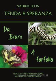 Ebook Tenda 8 Speranza. Da Bruco a Farfalla di Nadine Léon edito da Youcanprint Self-Publishing