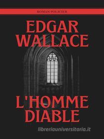 Ebook L&apos;Homme Diable di Edgar Wallace edito da Books on Demand